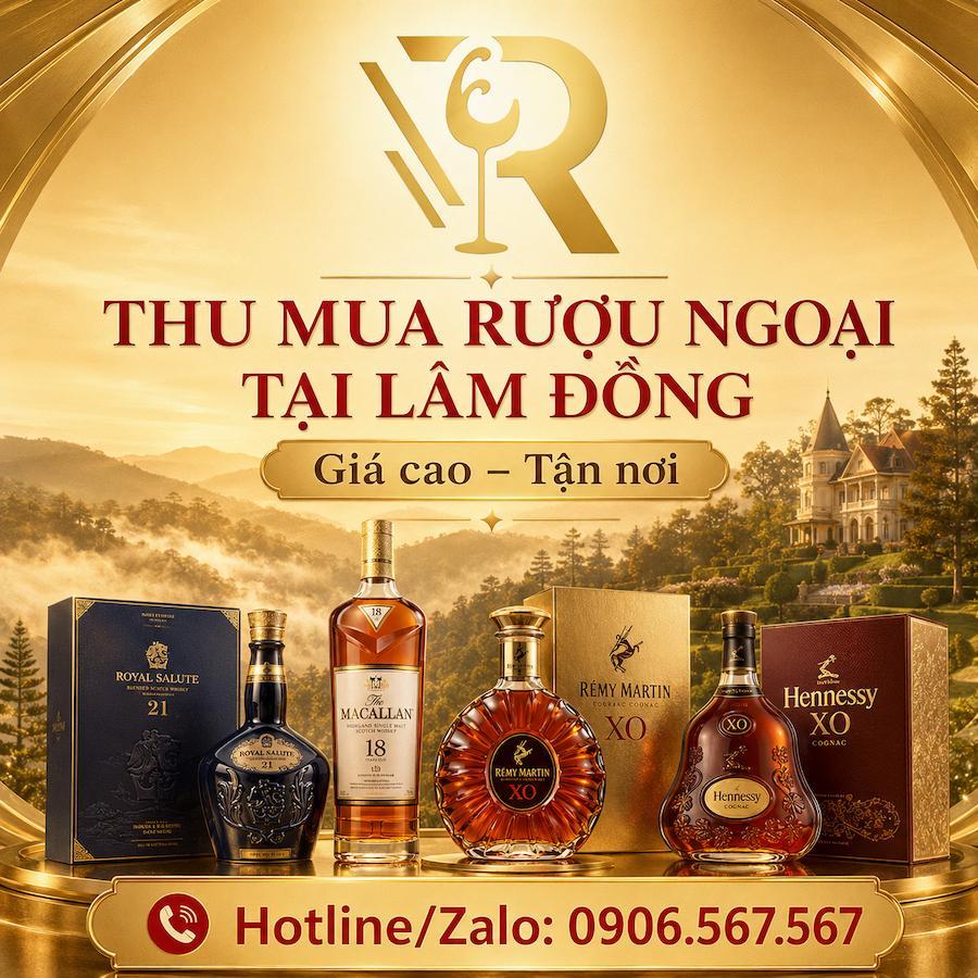 Chuyên thu mua rượu ngoại tận nơi tại Lâm Đồng