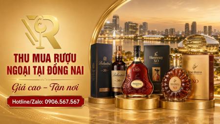 Thu Mua Rượu Ngoại Tại Đồng Nai
