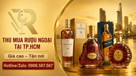 Thu Mua Rượu Ngoại Tại TP.HCM